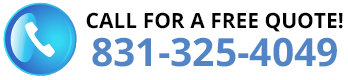 Call For A Free Quote! 831-325-4049